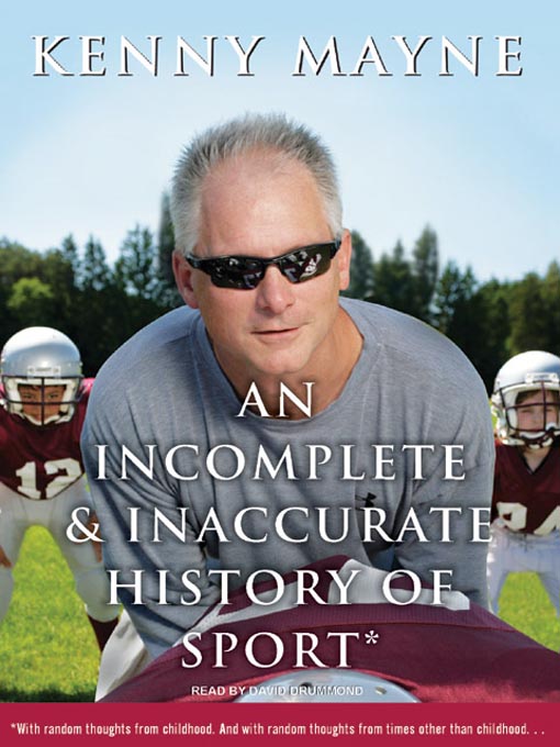 Title details for An Incomplete and Inaccurate History of Sport by Kenny Mayne - Available